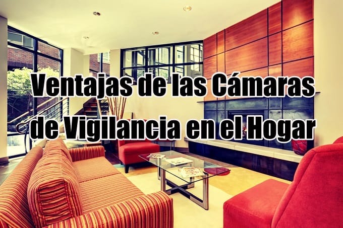 ventajas de camaras de vigilancia en casa